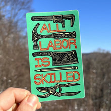 All Labor Is Skilled Sticker | Matte Vinyl