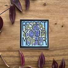 Respect Your Mother Sticker - Matte Vinyl Environmental