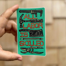 All Labor Is Skilled Sticker | Matte Vinyl