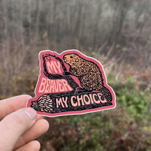 My Beaver My Choice Sticker - Matte Vinyl