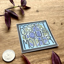 Respect Your Mother Sticker - Matte Vinyl Environmental